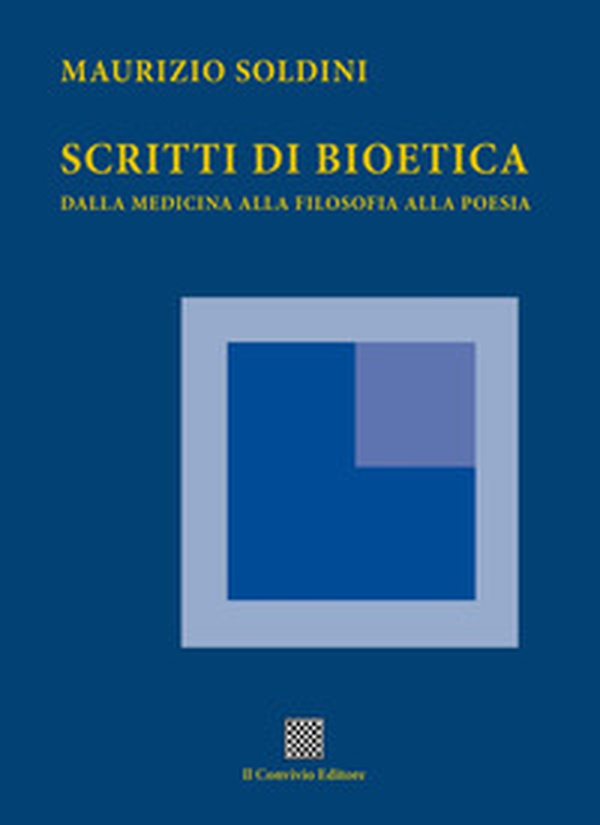 Scritti di bioetica. Dalla medicina alla filosofia alla poesia - Librerie.coop Scritti di bioetica. Dalla medicina alla filosofia alla poesia - Librerie.coop