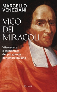 Vico dei miracoli. Vita oscura e tormentata del più grande pensatore italiano - Librerie.coop