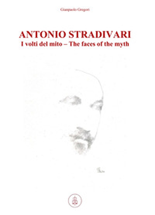 Antonio Stradivari. I volti del mito-The faces of the myth - Librerie.coop Antonio Stradivari. I volti del mito-The faces of the myth - Librerie.coop
