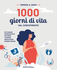 1000 giorni di vita. Dal concepimento, un viaggio consapevole nei primi luminosi anni di ogni essere umano - Librerie.coop 1000 giorni di vita. Dal concepimento, un viaggio consapevole nei primi luminosi anni di ogni essere umano - Librerie.coop