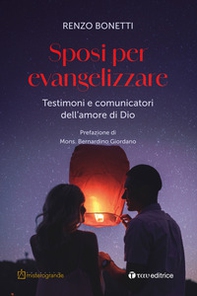 Sposi per evangelizzare. Testimoni e comunicatori dell'amore di Dio - Librerie.coop