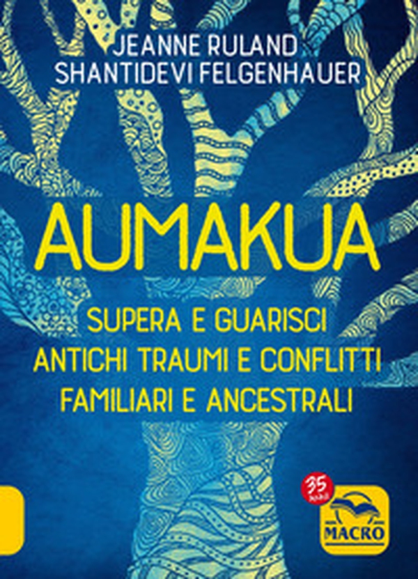 Aumakua. Supera e guarisci antichi traumi e conflitti familiari e ancestrali - Librerie.coop Aumakua. Supera e guarisci antichi traumi e conflitti familiari e ancestrali - Librerie.coop