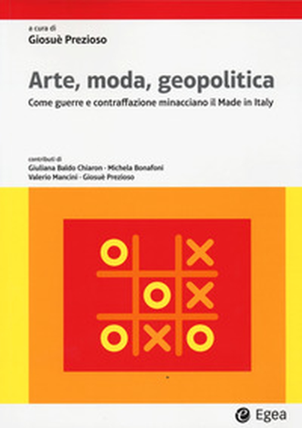 Arte, moda, geopolitica. Come guerre e contraffazione minacciano il made in Italy - Librerie.coop Arte, moda, geopolitica. Come guerre e contraffazione minacciano il made in Italy - Librerie.coop