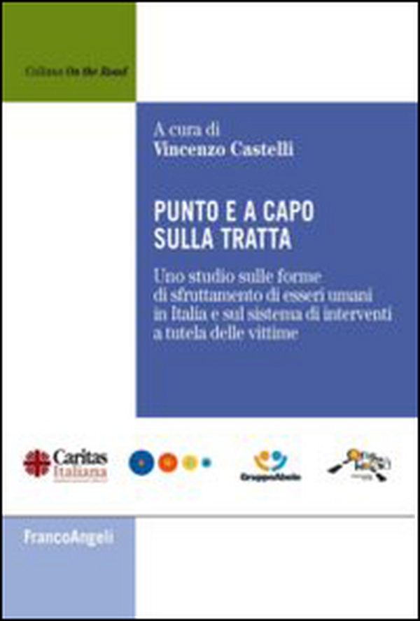 Punto e a capo sulla tratta. Uno studio sulle forme di sfruttamento di esseri umani in Italia e sul sistema di interventi a tutela delle vittime - Librerie.coop Punto e a capo sulla tratta. Uno studio sulle forme di sfruttamento di esseri umani in Italia e sul sistema di interventi a tutela delle vittime - Librerie.coop