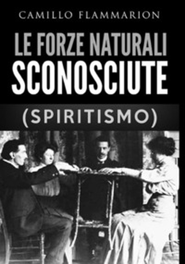 Le forze naturali sconosciute (Spiritismo) - Librerie.coop Le forze naturali sconosciute (Spiritismo) - Librerie.coop