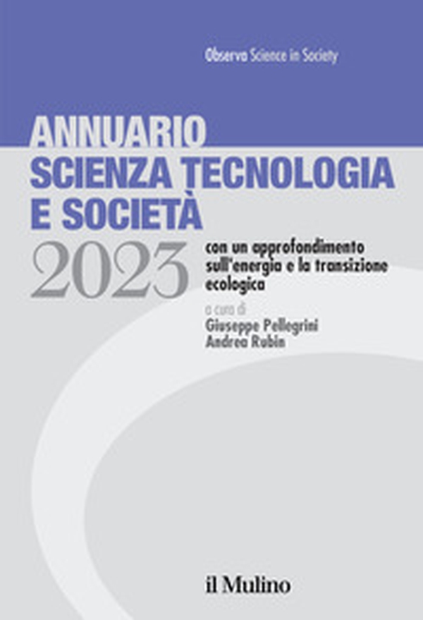 Annuario scienza tecnologia e società. Edizione 2023 con un approfondimento sull'energia e la transizione ecologica - Librerie.coop Annuario scienza tecnologia e società. Edizione 2023 con un approfondimento sull'energia e la transizione ecologica - Librerie.coop