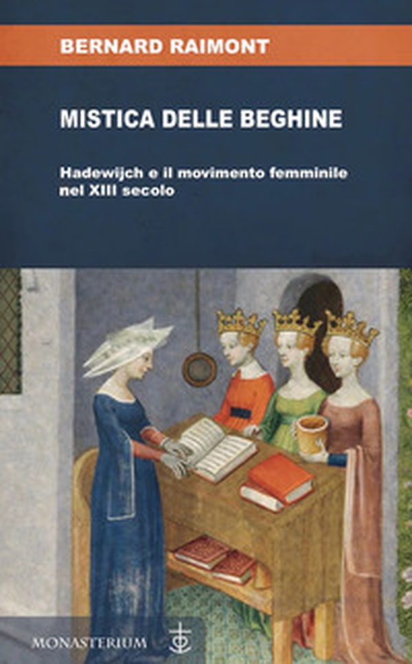 Mistica delle beghine. Hadewijch e il movimento femminile nel XIII secolo - Librerie.coop
