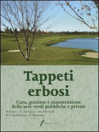 Tappeti erbosi. Cura, gestione e manutenzione delle aree verdi pubbliche e private - Librerie.coop