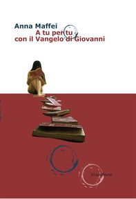 A tu per tu con il Vangelo di Giovanni - Librerie.coop