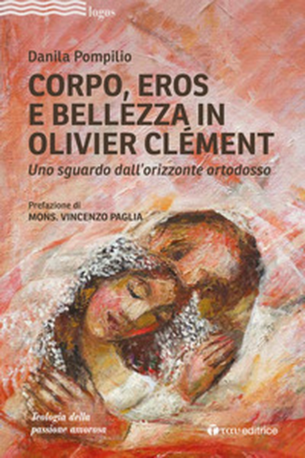 Corpo, Eros e bellezza in Olivier Clémen. Uno sguardo dall'orizzonte ortodosso - Librerie.coop Corpo, Eros e bellezza in Olivier Clémen. Uno sguardo dall'orizzonte ortodosso - Librerie.coop