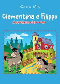 Clementina e Filippo. La principessa ed il monello - Librerie.coop