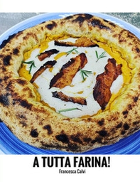 A tutta farina! Tecniche, ricette, impasti - Librerie.coop A tutta farina! Tecniche, ricette, impasti - Librerie.coop