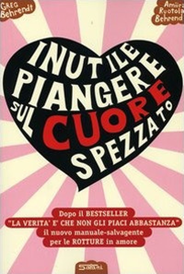 Inutile piangere sul cuore spezzato. Manuale-salvagente per le rotture in amore - Librerie.coop Inutile piangere sul cuore spezzato. Manuale-salvagente per le rotture in amore - Librerie.coop