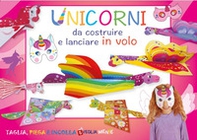 Unicorni da costruire e lanciare in volo - Librerie.coop Unicorni da costruire e lanciare in volo - Librerie.coop