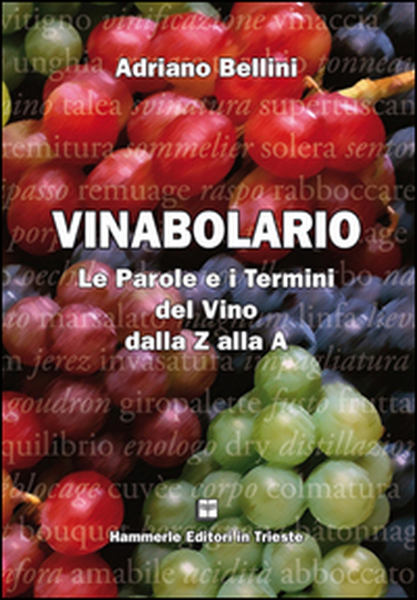 Vinabolario. Le parole e i termini del vino dalla Z alla A - Librerie.coop Vinabolario. Le parole e i termini del vino dalla Z alla A - Librerie.coop