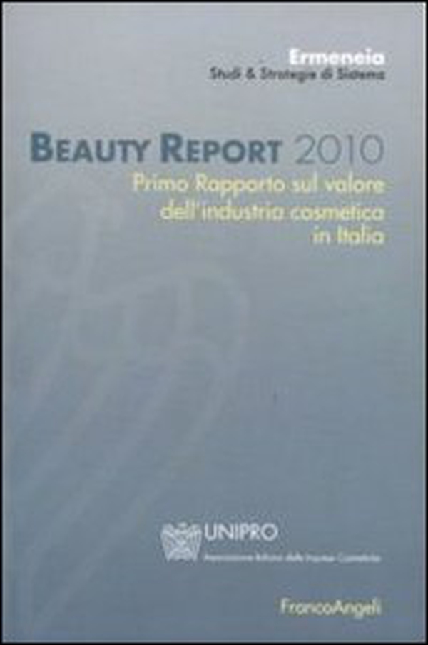 Beauty report 2010. Primo rapporto sul valore dell'industria cosmetica in Italia - Librerie.coop Beauty report 2010. Primo rapporto sul valore dell'industria cosmetica in Italia - Librerie.coop