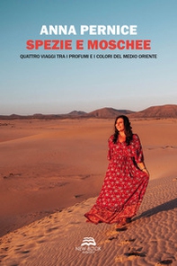 Spezie e moschee. Quattro viaggi tra i profumi e i colori del Medio Oriente - Librerie.coop