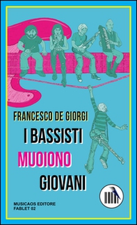 I bassisti muoiono giovani - Librerie.coop
