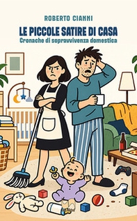 Le piccole satire di casa. Cronache di sopravvivenza domestica - Librerie.coop
