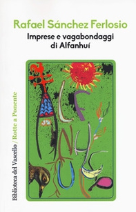 Imprese e vagabondaggi di Alfanhuì - Librerie.coop Imprese e vagabondaggi di Alfanhuì - Librerie.coop