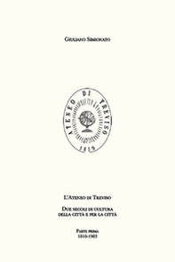 L'Ateneo di Treviso. Due secoli di cultura della città e per la città - Librerie.coop