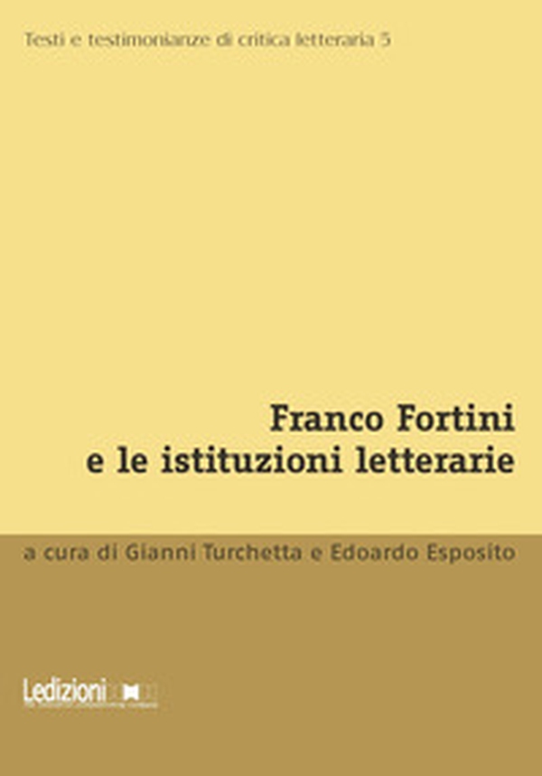 Franco Fortini e le istituzioni letterarie - Librerie.coop Franco Fortini e le istituzioni letterarie - Librerie.coop