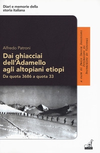 Dai ghiacciai dell'Adamello agli altopiani etiopi. Da quota 3686 a quota 33 - Librerie.coop