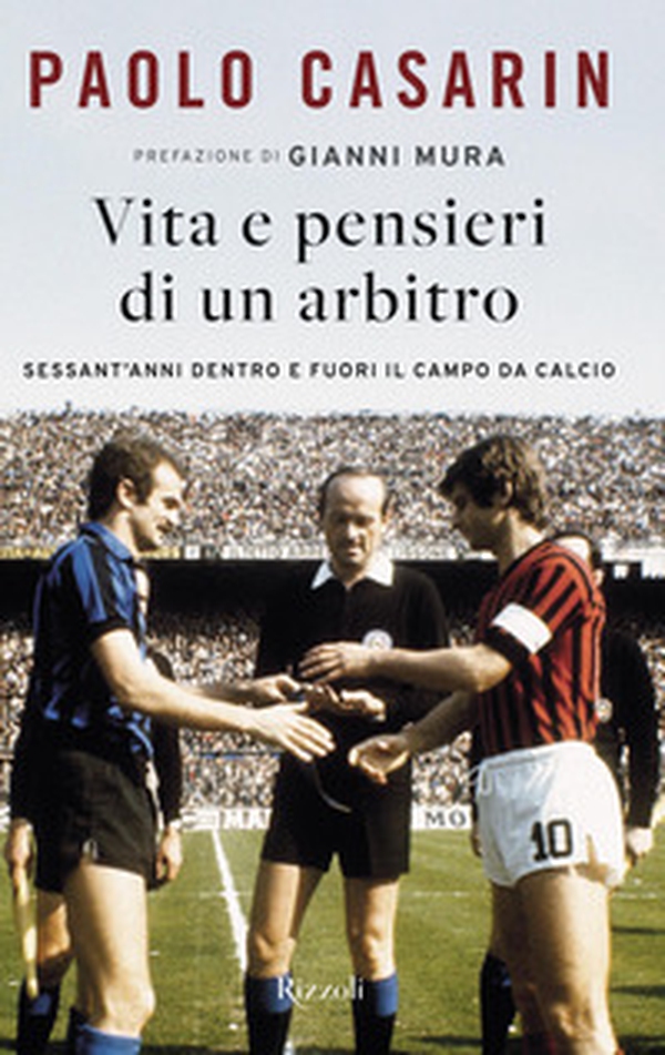 Vita e pensieri di un arbitro. Sessant'anni dentro e fuori il campo da calcio - Librerie.coop Vita e pensieri di un arbitro. Sessant'anni dentro e fuori il campo da calcio - Librerie.coop
