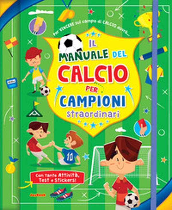 Il manuale del calcio per campioni straordinari. Con adesivi - Librerie.coop Il manuale del calcio per campioni straordinari. Con adesivi - Librerie.coop
