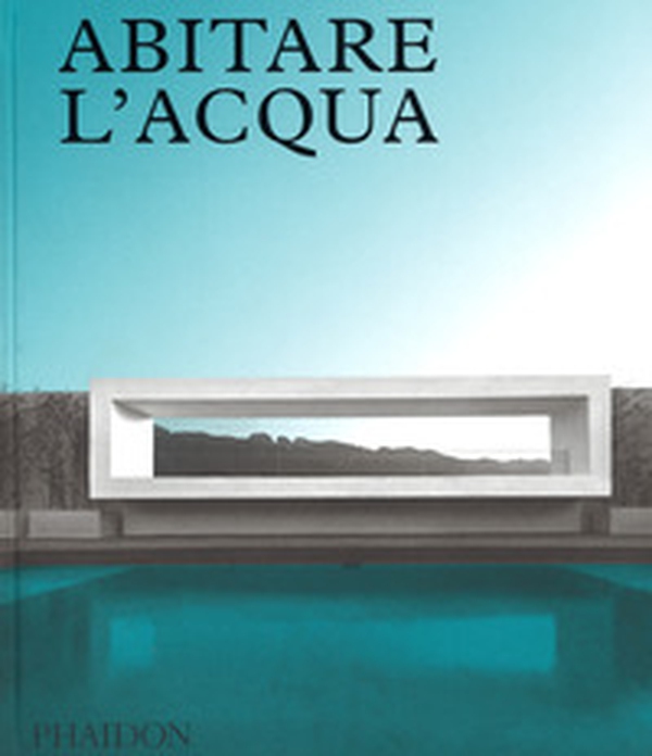 Abitare l'acqua - Librerie.coop Abitare l'acqua - Librerie.coop