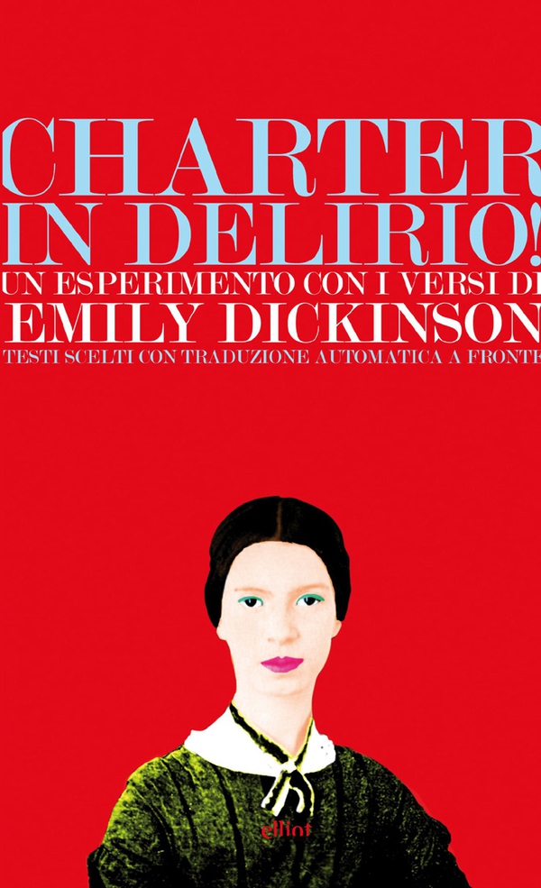 Charter in delirio! Un esperimento con i versi di Emily Dickinson - Librerie.coop Charter in delirio! Un esperimento con i versi di Emily Dickinson - Librerie.coop