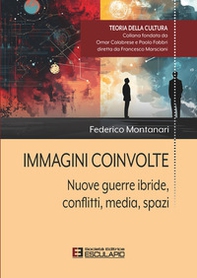 Immagini coinvolte. Nuove guerre ibride, conflitti, media, spazi - Librerie.coop
