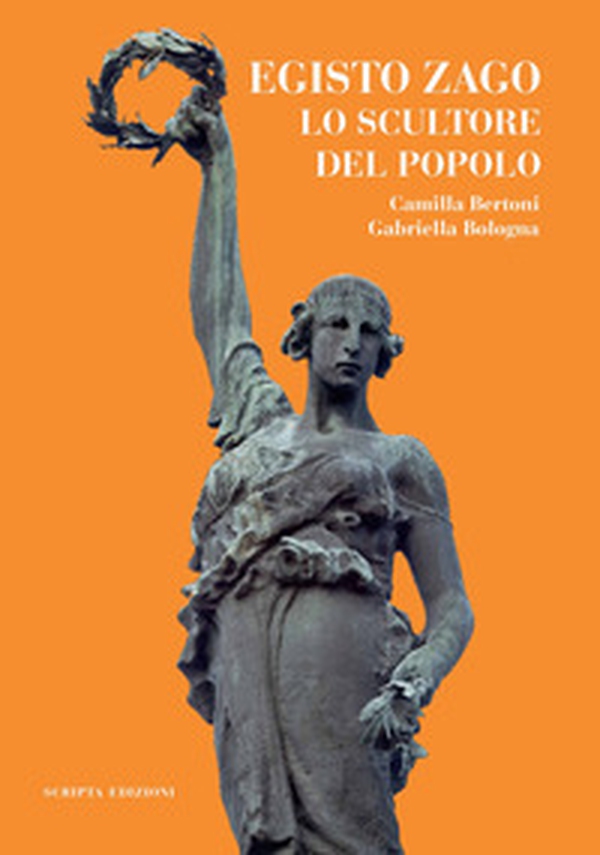 Egisto Zago. Lo scultore del popolo - Librerie.coop Egisto Zago. Lo scultore del popolo - Librerie.coop