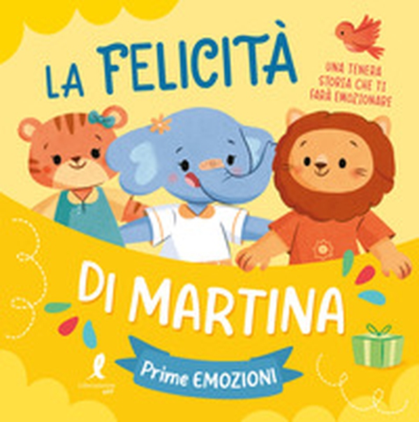 La felicità di Martina. Prime emozioni - Librerie.coop La felicità di Martina. Prime emozioni - Librerie.coop