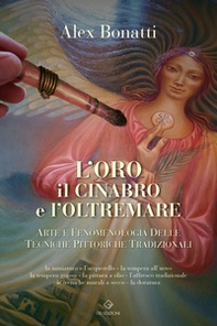 L'oro il cinabro e l'oltremare. Arte e fenomenologia delle tecniche pittoriche tradizionali - Librerie.coop