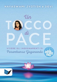 Un tocco di pace. Vivere gli insegnamenti di Paramhansa Yogananda - Librerie.coop Un tocco di pace. Vivere gli insegnamenti di Paramhansa Yogananda - Librerie.coop