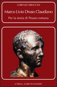 Marco Livio Druso Claudiano. Per la storia di Pesaro romana - Librerie.coop
