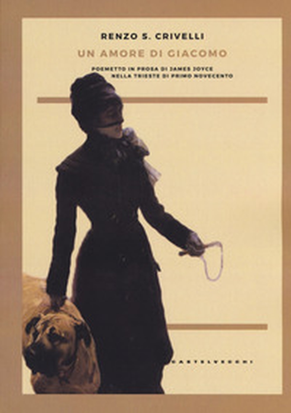 Un amore di Giacomo. Poemetto in prosa di James Joyce nella Trieste di primo Novecento - Librerie.coop Un amore di Giacomo. Poemetto in prosa di James Joyce nella Trieste di primo Novecento - Librerie.coop