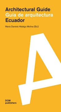 Ecuador. Guía de arquitectura. Architectural Guide - Librerie.coop