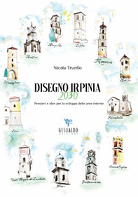 Disegno Irpinia 2030. Pensieri e idee per lo sviluppo delle aree interne - Librerie.coop Disegno Irpinia 2030. Pensieri e idee per lo sviluppo delle aree interne - Librerie.coop