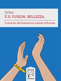 È il Fusion, bellezza. Cronache dal festival più segreto d'Europa - Librerie.coop
