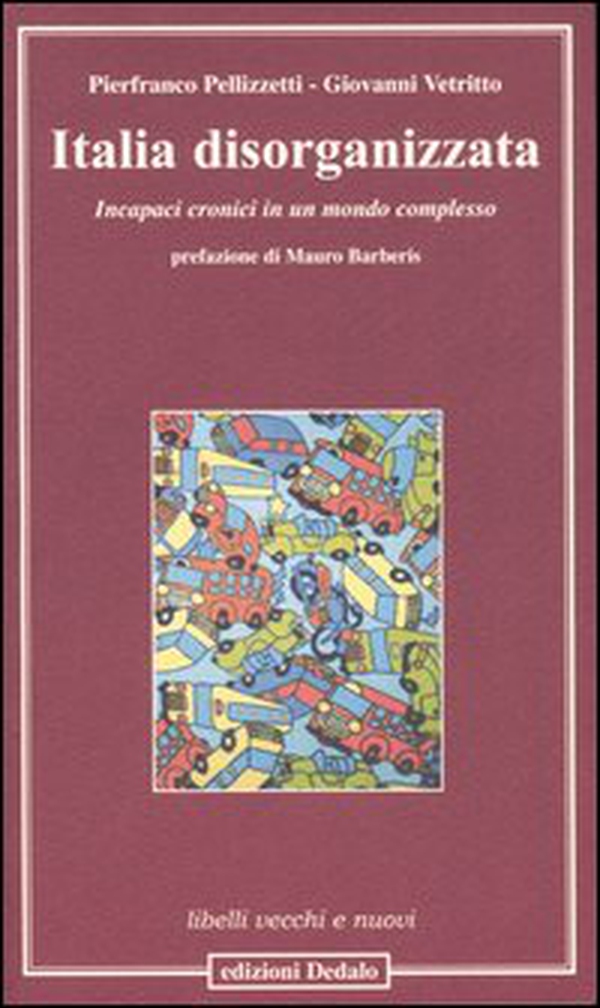 Italia disorganizzata. Incapaci cronici in un mondo complesso - Librerie.coop Italia disorganizzata. Incapaci cronici in un mondo complesso - Librerie.coop