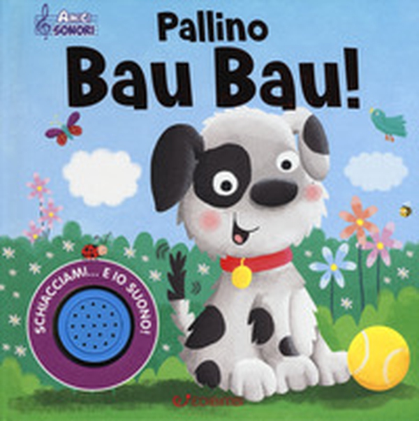 Pallino Bau Bau! Amici sonori - Librerie.coop Pallino Bau Bau! Amici sonori - Librerie.coop
