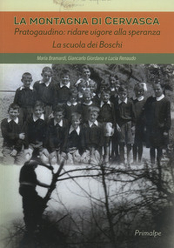 La montagna di Cervasca. Pratogaudino: ridare vigore alla speranza. La scuola dei boschi - Librerie.coop La montagna di Cervasca. Pratogaudino: ridare vigore alla speranza. La scuola dei boschi - Librerie.coop