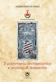 Il patrimonio architettonico ed artistico di Balestrino - Librerie.coop