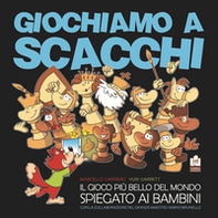 Giochiamo a scacchi. Il gioco più bello del mondo spiegato ai bambini - Librerie.coop