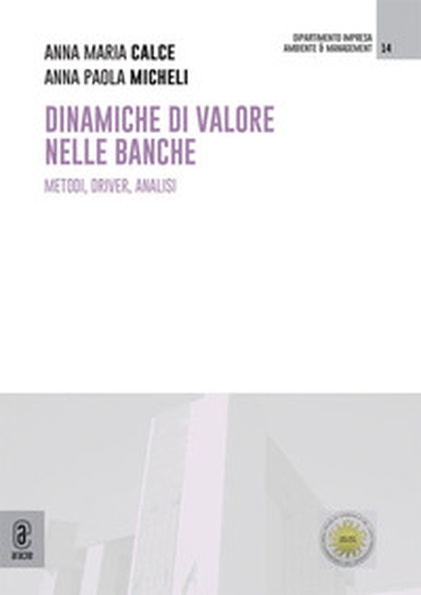 Dinamiche di valore nelle banche. Metodi, driver, analisi - Librerie.coop Dinamiche di valore nelle banche. Metodi, driver, analisi - Librerie.coop