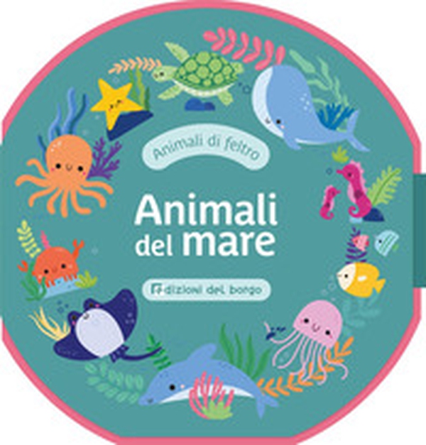 Animali del mare. Animali di feltro - Librerie.coop