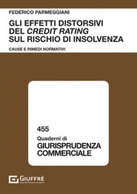 Gli effetti distorsivi del credit rating sul rischio di insolvenza. Cause e rimedi normativi - Librerie.coop