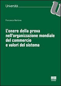 L'onere della prova nell'organizzazione mondiale del commercio e valori del sistema - Librerie.coop
